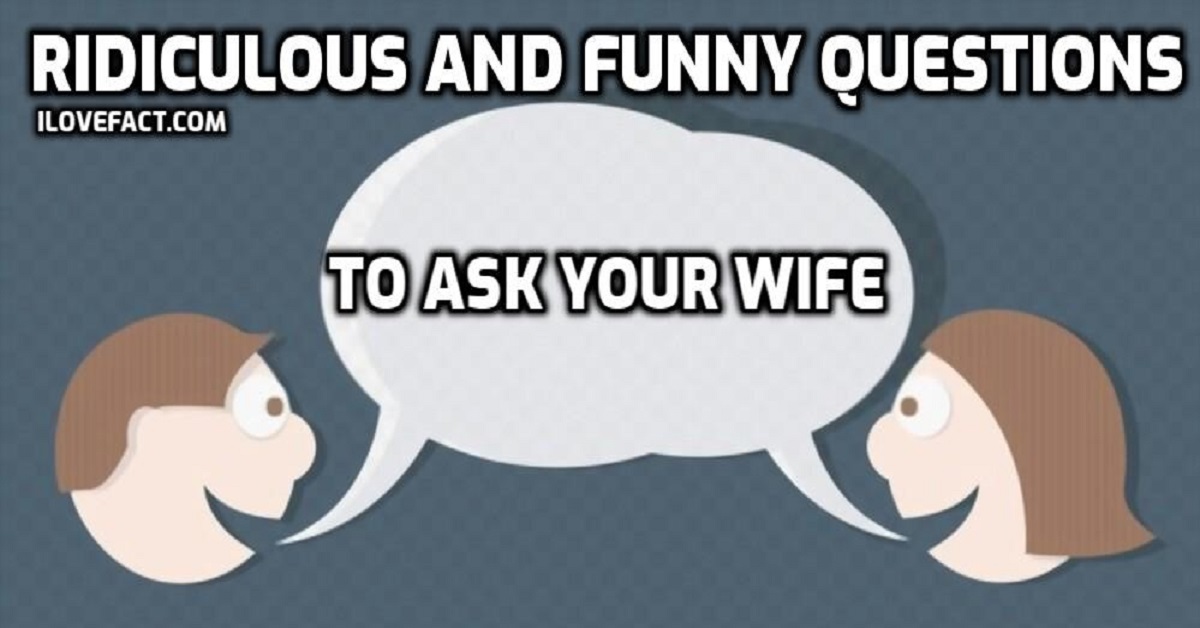 Bring on the Laughter: 15 Ridiculous and Funny Questions to Ask Your ...